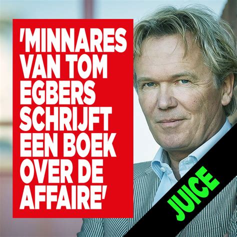 met wie had tom een affaire|Tom Egbers: ‘Ik laat mij na vier decennia niet zomaar。